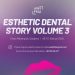 ESTHETIC DENTAL STORY VOLUME 3